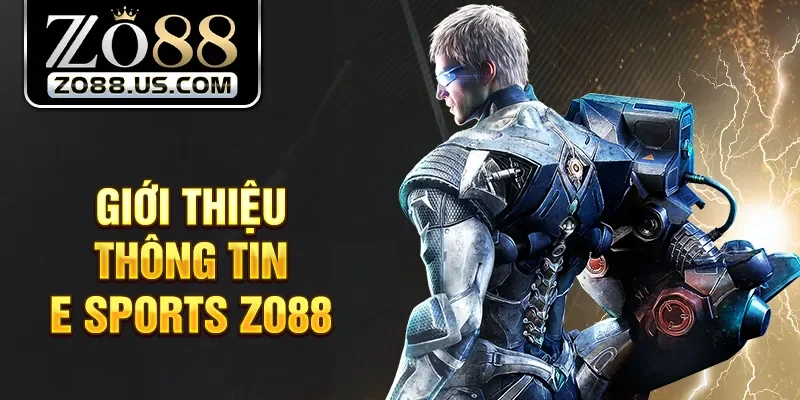 Giới thiệu thông tin E Sports Zo88
