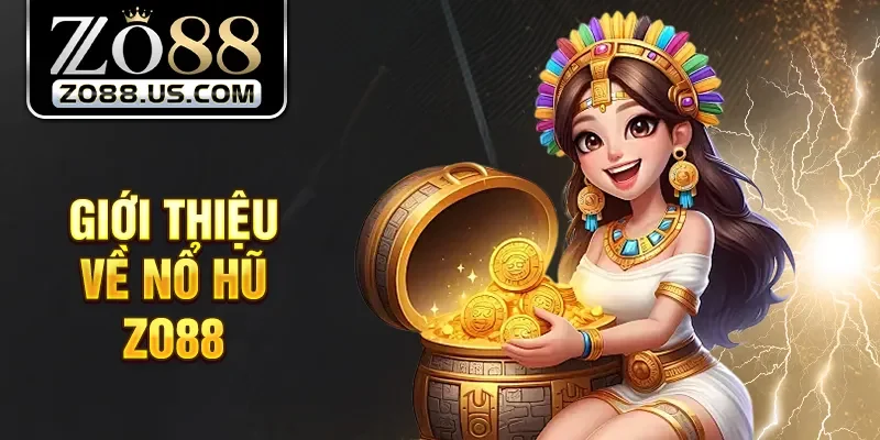 Giới thiệu về nổ hũ Zo88